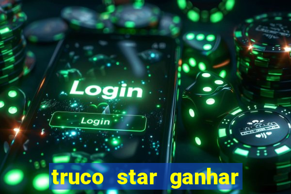 truco star ganhar dinheiro pix